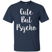 Cute But Psycho Shirt