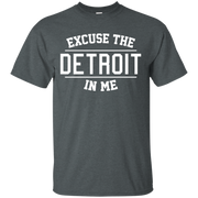 Excuse The Detroit In Me Shirt