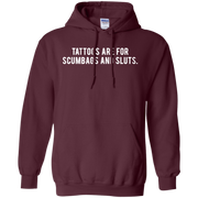 Tattoos Are For Scumbags Hoodie