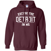 Excuse The Detroit In Me Hoodie