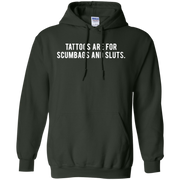 Tattoos Are For Scumbags Hoodie