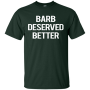 Barb Deserved Better Shirt