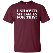 I Shaved My Balls For This Shirt