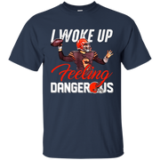Woke Up Feeling Dangerous Shirt