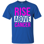 Rise Above Cancer Shirt