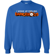 I Woke Up Feeling Dangerous Sweatshirt