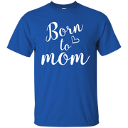 Born To Mom Shirt