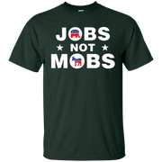 Jobs Not Mobs Shirt