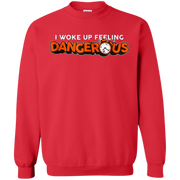 I Woke Up Feeling Dangerous Sweatshirt