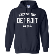 Excuse The Detroit In Me Hoodie