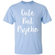 Cute But Psycho Shirt
