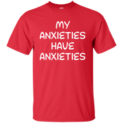 My Anxieties Have Anxieties Shirt