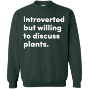 Introverted But Willing To Discuss Plants Sweatshirt