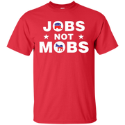 Jobs Not Mobs Shirt