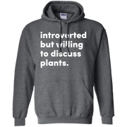 Introverted But Willing To Discuss Plants Hoodie