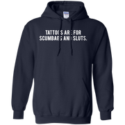 Tattoos Are For Scumbags Hoodie