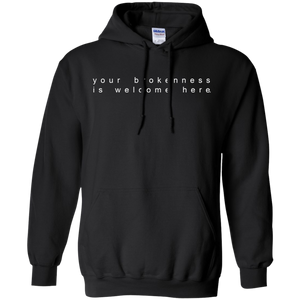 Your Brokenness Is Welcome Here Hoodie