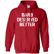 Barb Deserved Better Hoodie