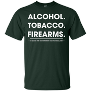 Alcohol Tobacco Firearms Shirt