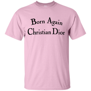 Born Again Christian Dior Shirt Light