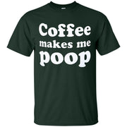 Coffee Makes Me Poop Shirt