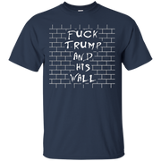 Fuck The Wall Shirt Fuck Trump And His Wall
