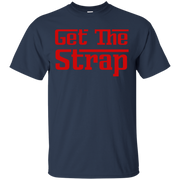 Get The Strap Shirt