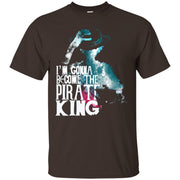 I Am Gonna Become The Pirate King Luffy One Piece Shirt