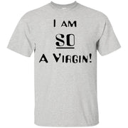 I Am So A Virgin Shirt