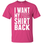 I Want My Pink Shirt Back Shirt Dark