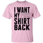 I Want My Pink Shirt Back Shirt Light