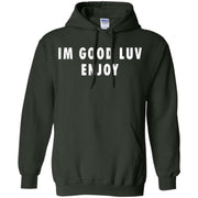 Im Good Luv Enjoy Hoodie