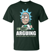 I'm Not Arguing I'm Explaining Why I'm Right Rich And Morty Shirt