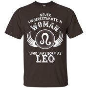 Never Underestimate A Woman Who Was Born As Leo Birthday Shirt