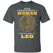 Never Underestimate A Woman Who Was Born As Leo Zodiac Shirt