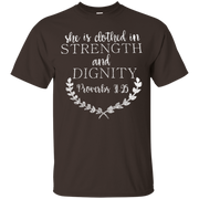 She Is Clothed In Strength And Signity Shirt