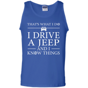 That's What I Do I Drive A Jeep And I Know Things Tank Top