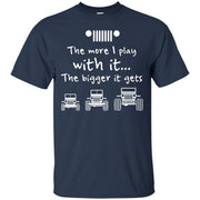 The More I Play With It The Bigger It Gets Jeep Shirt