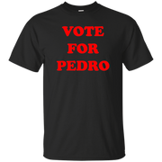 Vote For Pedro Shirt