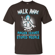 Walk Away I Have Anger Issues Rick And Morty Shirt