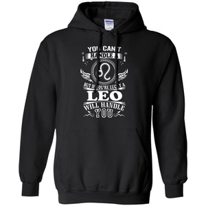 You Can't Handle A Leo But Leo Will Handle You Hoodie