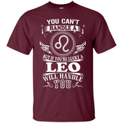 You Can't Handle A Leo But Leo Will Handle You Shirt