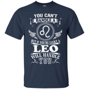 You Can't Handle A Leo But Leo Will Handle You Shirt