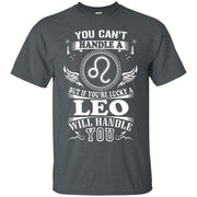 You Can't Handle A Leo But Leo Will Handle You Shirt