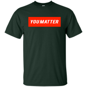 You Matter Shirt