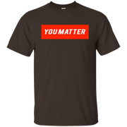 You Matter Shirt