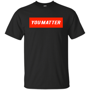 You Matter Shirt