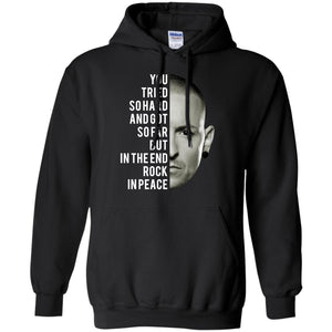 You Tried So Hard And Got So Far Chester Bennington Hoodie