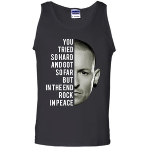 You Tried So Hard And Got So Far Chester Bennington Tank Top