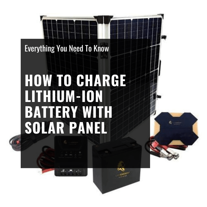 How to Charge Lithium-ion Battery with Solar Panel 